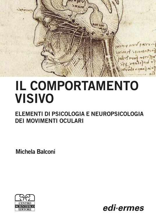 Il comportamento visivo. Elementi di psicologia e neuropsicologia dei movimenti oculari - Michela Balconi - copertina