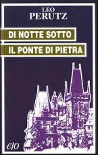 Di notte sotto il ponte di pietra - Leo Perutz - copertina