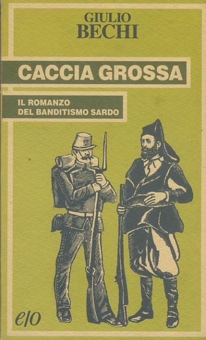 Caccia grossa. Il romanzo del banditismo sardo