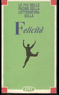 Felicità (le più belle pagine della letteratura sulla)
