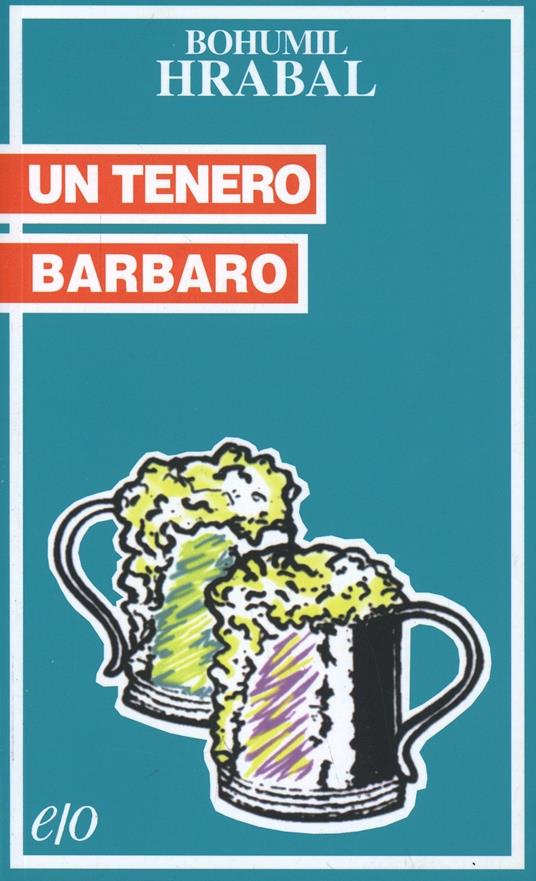 Un tenero barbaro - Bohumil Hrabal - copertina