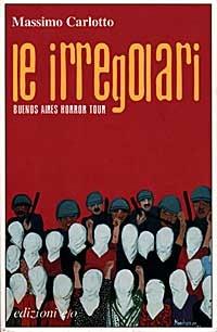 Le irregolari. Buenos Aires horror tour - Massimo Carlotto - copertina