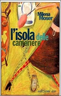 L' isola delle cameriere - Milena Moser - copertina