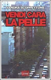 Vendi cara la pelle - Sandra Scoppettone - copertina