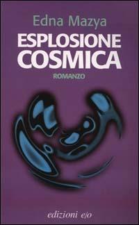 Esplosione cosmica - Edna Mazya - copertina