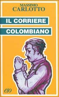 Il corriere colombiano - Massimo Carlotto - copertina