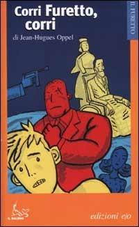 Corri furetto, corri - Jean-Hugues Oppel - copertina