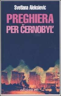 Preghiera per Cernobyl'. Cronaca del futuro - Svetlana Aleksievic - copertina