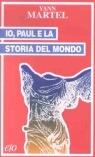 Libro Io, Paul e la storia del mondo Yann Martel