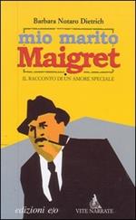 Mio marito Maigret. Il racconto di un amore