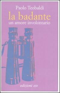 La badante. Un amore involontario - Paolo Teobaldi - copertina