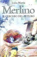 Merlino. Il cerchio del futuro