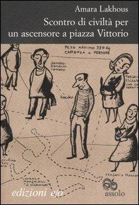 Scontro di civiltà per un ascensore a Piazza Vittorio - Amara Lakhous - copertina