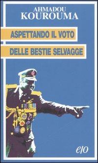 Aspettando il voto delle bestie selvagge - Ahmadou Kourouma - copertina
