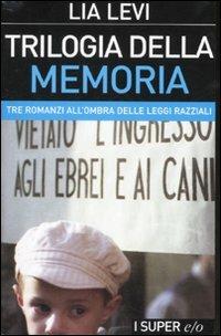 Trilogia della memoria. Tre romanzi all'ombra delle leggi razziali: Una bambina e basta-L'albergo della magnolia-L'amore mio non può - Lia Levi - copertina