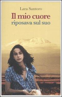 Il mio cuore riposava sul suo - Lara Santoro - copertina