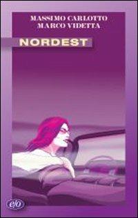 Nordest - Massimo Carlotto,Marco Videtta - copertina