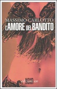 L' amore del bandito - Massimo Carlotto - copertina