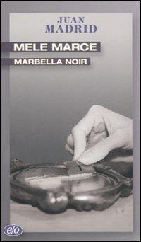 Mele marce. Marbella noir - Juan Madrid - copertina