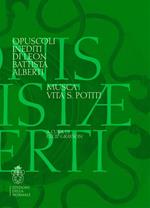 Opuscoli inediti di Leon Battista Alberti. Musca, vita, S. Potiti. Testo latino a fronte