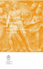 L'arrivo di Achille a Sciro. Saggio di commento a Stazio. Achilleide, 1, 1-396