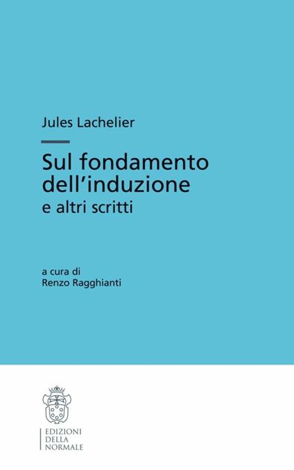 Sul fondamento dell'induzione e altri scritti - Jules Lachelier - copertina