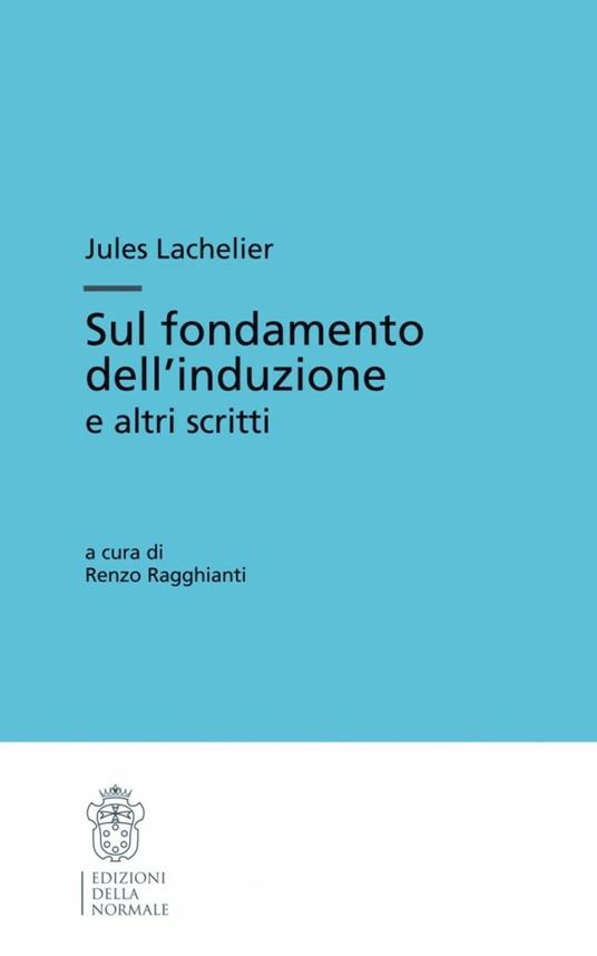 Sul fondamento dell'induzione e altri scritti - Jules Lachelier - copertina