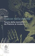 Tracce nella mente. Teorie della memoria da Platone ai moderni