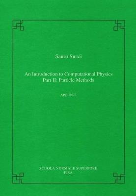 Introduction to computational physics (An). Vol. 2: Particle methods. - Sauro Succi - copertina