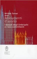 Monumenti d'avorio. I dossali degli Embriachi e i loro committenti