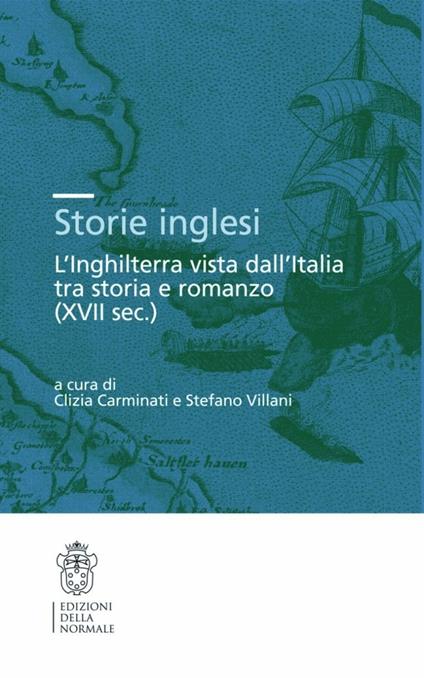 Storie inglesi. L'Inghilterra vista dall'Italia tra storia e romanzo (XVI-XVII secolo) - copertina