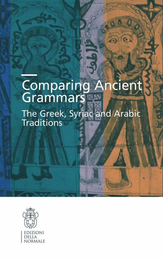 Ancient grammars. The Greek, Arabic and Syriac traditions - copertina