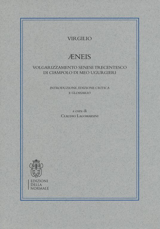 Æneis. Volgarizzamento senese trecentesco di Ciampolo Di Meo Ugurgieri - Publio Virgilio Marone - copertina