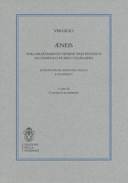 Æneis. Volgarizzamento senese trecentesco di Ciampolo Di Meo Ugurgieri - Publio Virgilio Marone - copertina