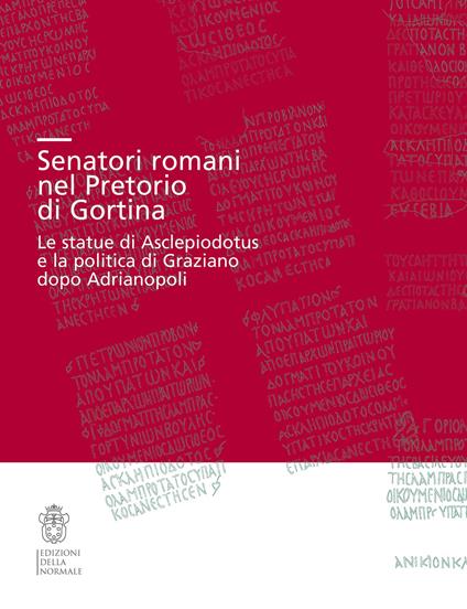 Senatori romani nel Pretorio di Gortina. Le statue di Asclepiodotus e la politica di Graziano dopo Adrianopoli - copertina