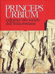 Princeps urbium. Cultura e vita sociale dell'Italia romana - copertina