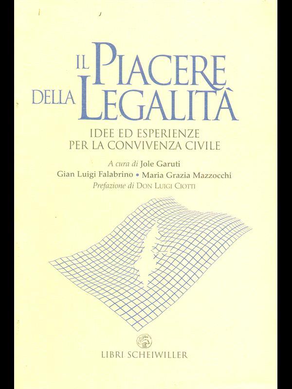 Il piacere della legalità. Idee ed esperienze per la convivenza civile