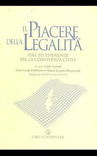 Il piacere della legalità. Idee ed esperienze per la convivenza civile