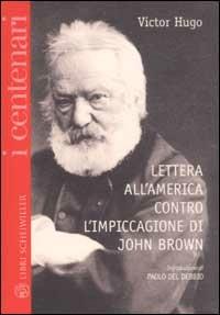 Lettera all'America contro l'impiccagione di John Brown. Testo francese a fronte - Victor Hugo - copertina