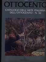 Ottocento. Catalogo dell'arte italiana dell'Ottocento. Vol. 32