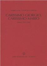 Carissimo Giorgio, carissimo Mario. Carteggio 1942-1989