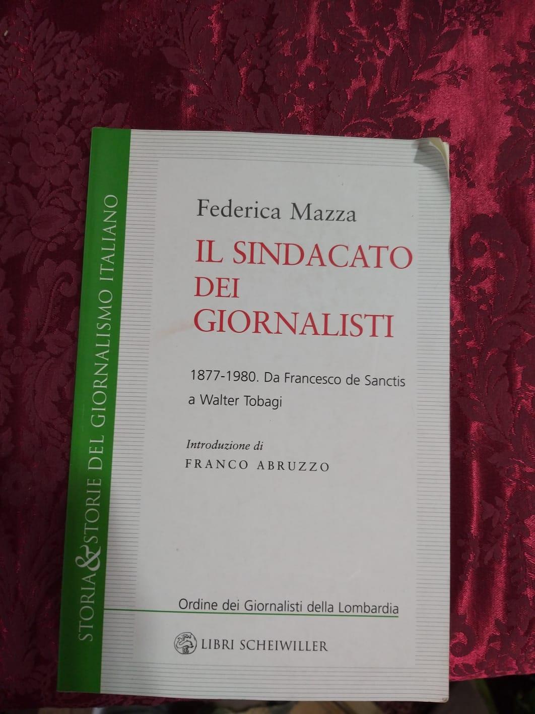 Il sindacato dei giornalisti. Da Francesco de Sanctis a Walter Tobagi 1877-1980