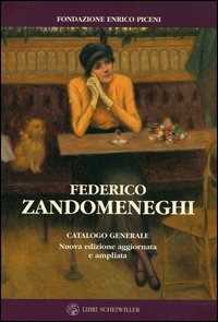 Libro Federico Zandomeneghi. Catalogo generale Camilla Testi M. Grazia Piceni Enrico Piceni