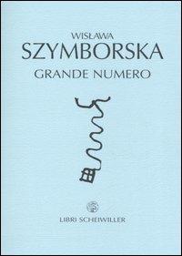 Grande numero. Testo polacco a fronte - Wislawa Szymborska - copertina