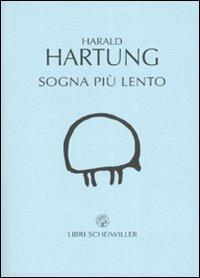 Sogna più lento. Testo tedesco a fronte - Harald Hartung - copertina