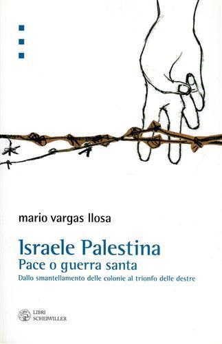 Israele Palestina. Pace o guerra santa. Dallo smantellamento delle colonie al trionfo delle destre - Mario Vargas Llosa - copertina