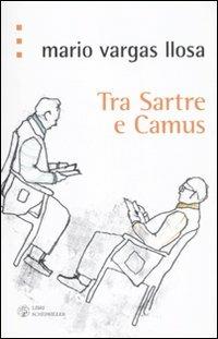 Tra Sartre e Camus - Mario Vargas Llosa - copertina
