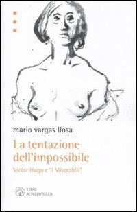 La tentazione dell'impossibile. Victor Hugo e i «I Miserabili» - Mario Vargas Llosa - 2