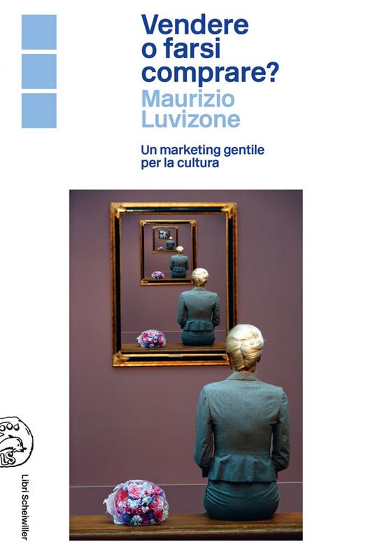 Vendere o farsi comprare? Un marketing gentile per la cultura - Maurizio Luvizone - ebook