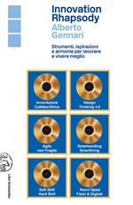 Innovation rhapsody. Strumenti, ispirazioni e armonie per lavorare e vivere meglio